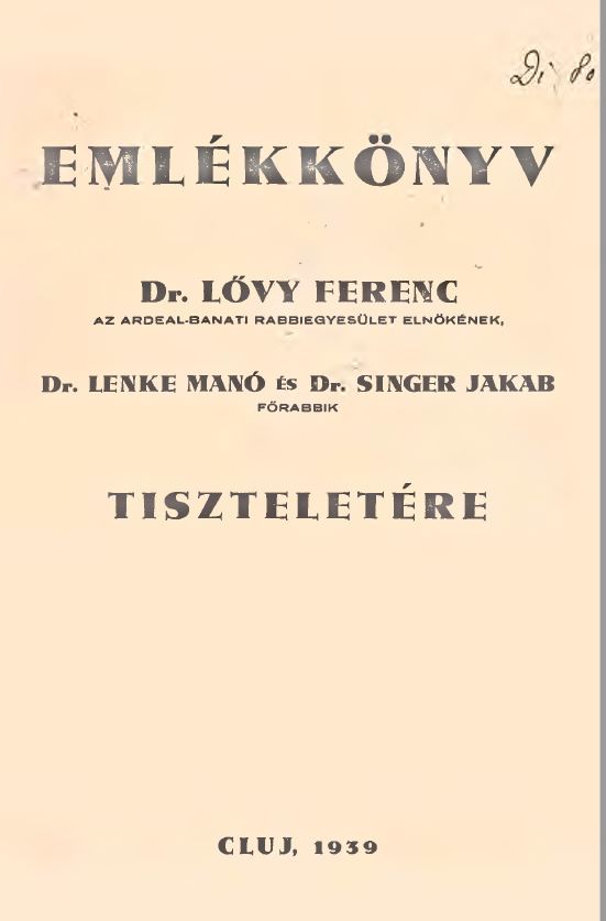 Emlékkönyv dr. Lővy Ferenc, dr. Lenke Manó és dr. Singer Jakab tiszteletére Emlékkönyv dr. Lővy Ferenc, dr. Lenke Manó és dr. Singer Jakab tiszteletére