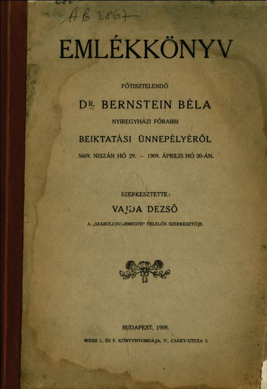 Eml&eacute;kk&ouml;nyv főtisztelendő Dr. Bernstein B&eacute;la, nyiregyh&aacute;zi főrabbi beiktat&aacute;si &uuml;nnep&eacute;ly&eacute;ről