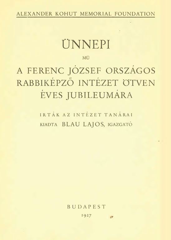 &Uuml;nnepi mű a Ferenc J&oacute;zsef Orsz&aacute;gos Rabbik&eacute;pző Int&eacute;zet &ouml;tven &eacute;ves jubileum&aacute;ra