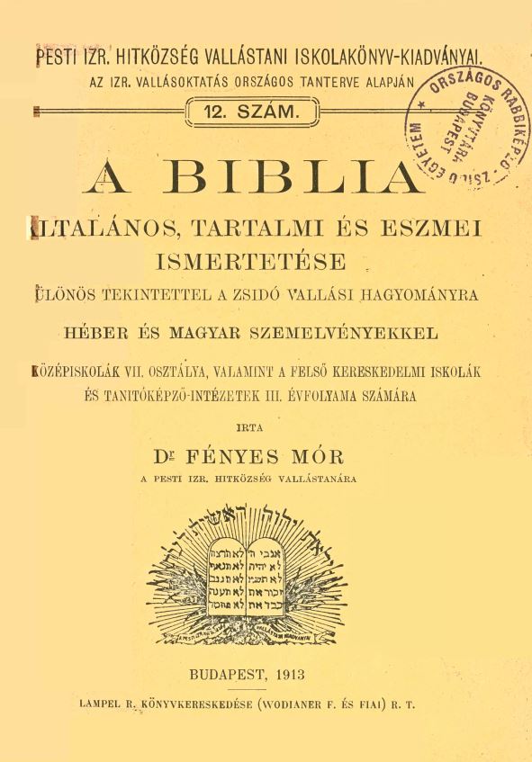 A Biblia &aacute;ltal&aacute;nos tartalmi &eacute;s eszmei ismertet&eacute;se k&uuml;l&ouml;n&ouml;s tekintettel a zsid&oacute; vall&aacute;si hagyom&aacute;nyra, h&eacute;ber &eacute;s magyar szemelv&eacute;nyekkel