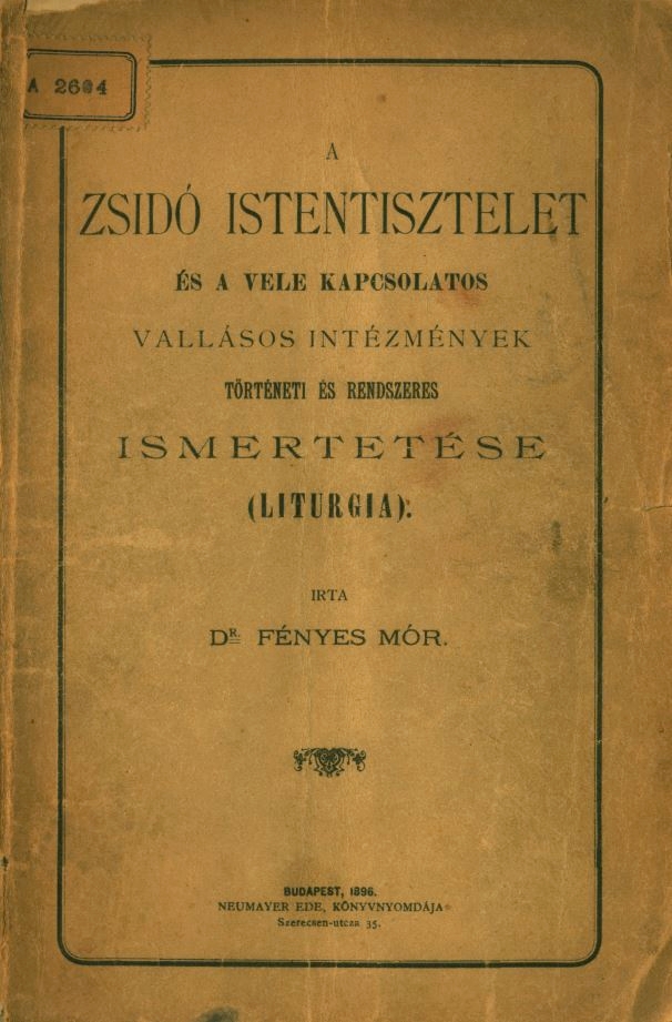 A zsid&oacute; istentisztelet &eacute;s a vele kapcsolatos vall&aacute;sos int&eacute;zm&eacute;nyek t&ouml;rt&eacute;neti &eacute;s rendszeres ismertet&eacute;se