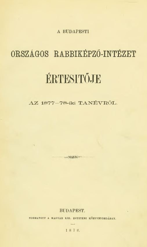A Budapesti Orsz&aacute;gos Rabbik&eacute;pző-Int&eacute;zet &Eacute;rtes&iacute;tője az 1877-1878-iki tan&eacute;vről