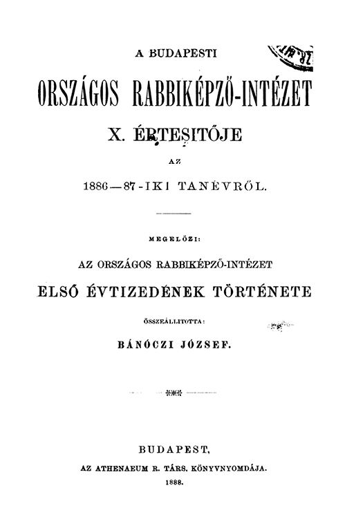A Budapesti Orsz&aacute;gos Rabbik&eacute;pző-Int&eacute;zet &Eacute;rtes&iacute;tője az 1886-1887-iki tan&eacute;vről