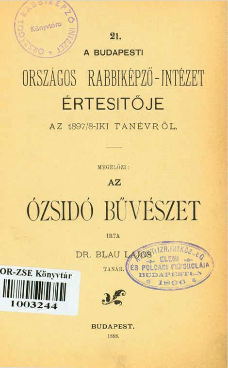 A Budapesti Orsz&aacute;gos Rabbik&eacute;pző-Int&eacute;zet &Eacute;rtes&iacute;tője az 1897-1898-iki tan&eacute;vről