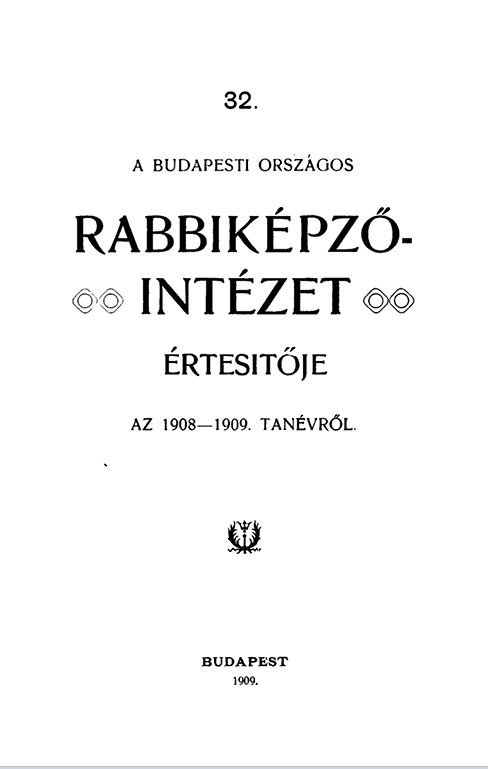 A Budapesti Orsz&aacute;gos Rabbik&eacute;pző-Int&eacute;zet &Eacute;rtes&iacute;tője az 1908-1909-iki tan&eacute;vről