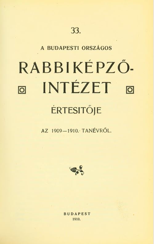 A Budapesti Orsz&aacute;gos Rabbik&eacute;pző-Int&eacute;zet &Eacute;rtes&iacute;tője az 1909-1910-iki tan&eacute;vről