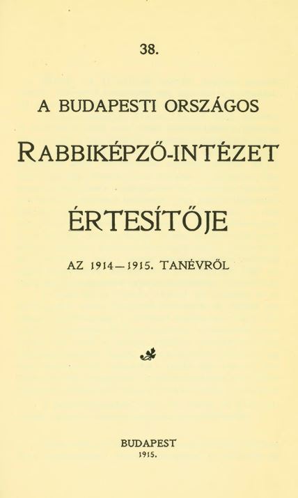 A Budapesti Orsz&aacute;gos Rabbik&eacute;pző-Int&eacute;zet &Eacute;rtes&iacute;tője az 1914-1915-iki tan&eacute;vről