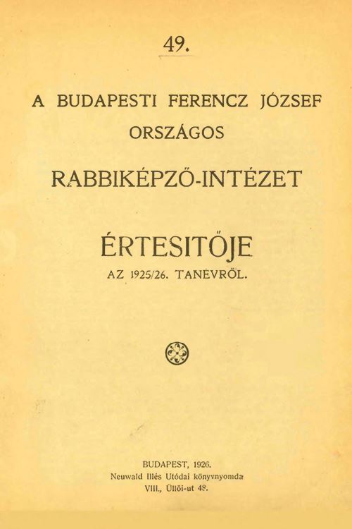 A Budapesti Ferenc J&oacute;zsef Orsz&aacute;gos Rabbik&eacute;pző-int&eacute;zet &Eacute;rtesitője az 1925-1926-iki tan&eacute;vről