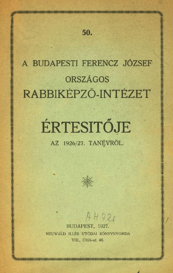 A Budapesti Ferenc J&oacute;zsef Orsz&aacute;gos Rabbik&eacute;pző-int&eacute;zet &Eacute;rtesitője az 1926-1927-iki tan&eacute;vről