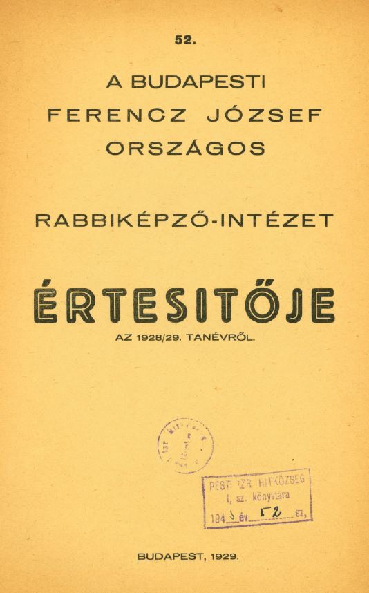 A Budapesti Ferenc J&oacute;zsef Orsz&aacute;gos Rabbik&eacute;pző-int&eacute;zet &Eacute;rtesitője az 1928-1929-iki tan&eacute;vről