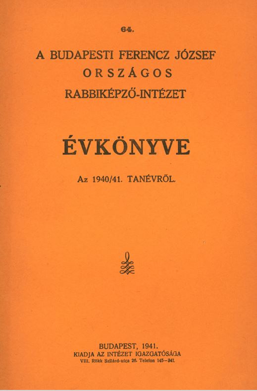A Budapesti Ferenc J&oacute;zsef Orsz&aacute;gos Rabbik&eacute;pző-int&eacute;zet &Eacute;rtesitője az 1940-1941-iki tan&eacute;vről