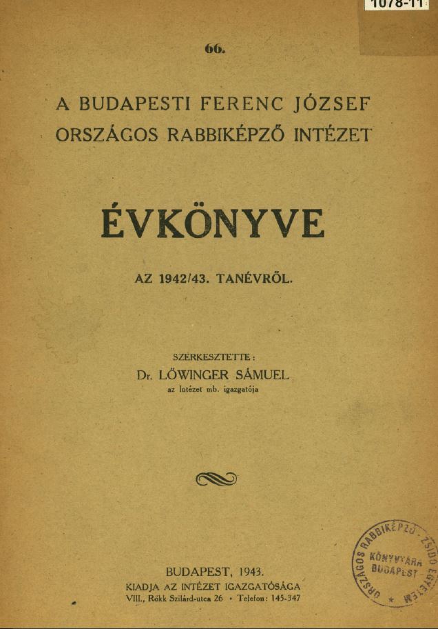 A Budapesti Ferenc J&oacute;zsef Orsz&aacute;gos Rabbik&eacute;pző-int&eacute;zet &Eacute;rtesitője az 1942-1943-iki tan&eacute;vről