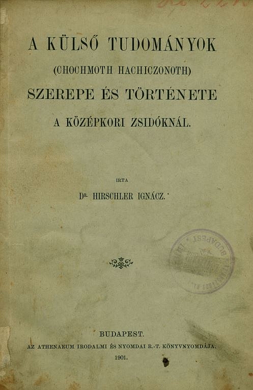 A k&uuml;lső tudom&aacute;nyok, (chochmoth hachiczonoth) szerepe &eacute;s t&ouml;rt&eacute;nete a k&ouml;z&eacute;pkori zsid&oacute;kn&aacute;l