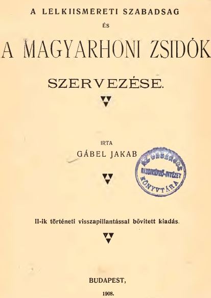A lelkiismereti szabads&aacute;g &eacute;s a magyarhoni zsid&oacute;k szervez&eacute;se