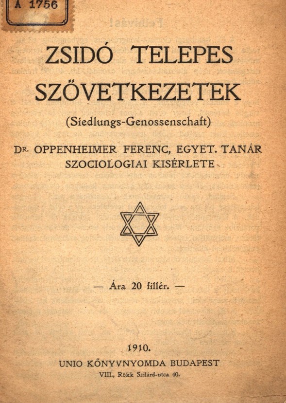 Zsid&oacute; telepes sz&ouml;vetkezetek :  Oppenheimer Ferenc szociologiai k&iacute;s&eacute;rlete.