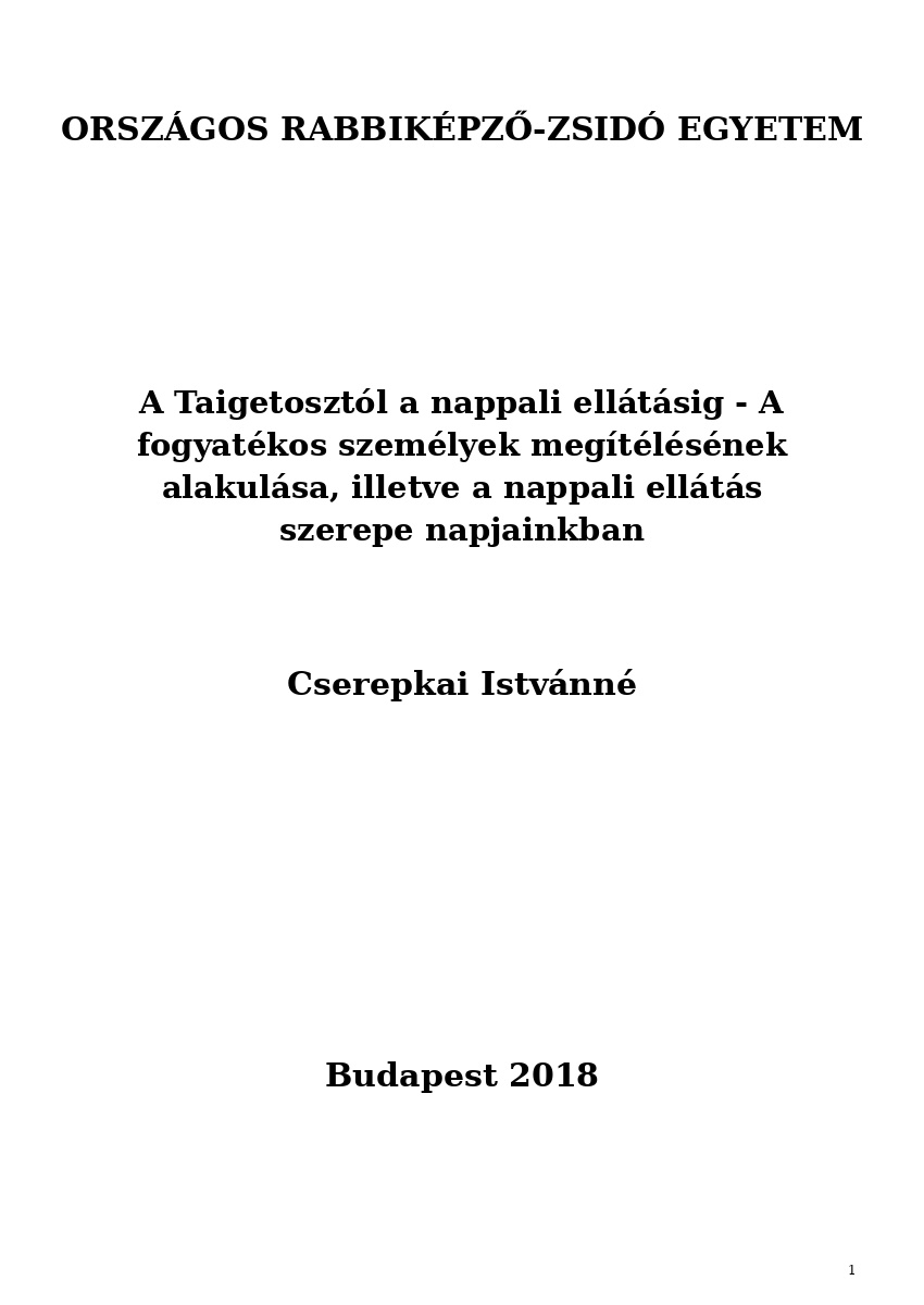 A Taigetoszt&oacute;l a nappali ell&aacute;t&aacute;sig - A fogyat&eacute;kos szem&eacute;lyek meg&iacute;t&eacute;l&eacute;s&eacute;nek alakul&aacute;sa, illetve a nappali ...