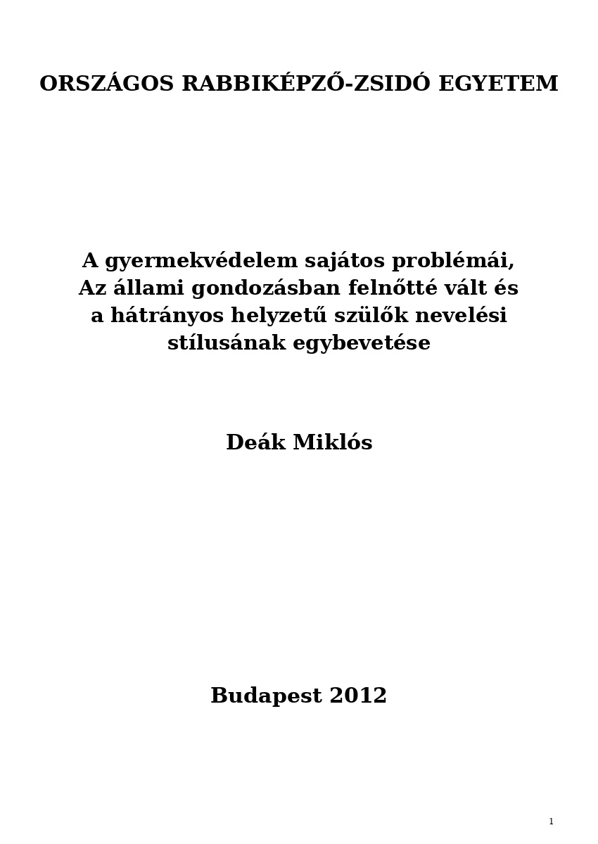 A gyermekv&eacute;delem saj&aacute;tos probl&eacute;m&aacute;i, Az &aacute;llami gondoz&aacute;sban felnőtt&eacute; v&aacute;lt &eacute;s a h&aacute;tr&aacute;nyos helyzetű sz&uuml;lők ...