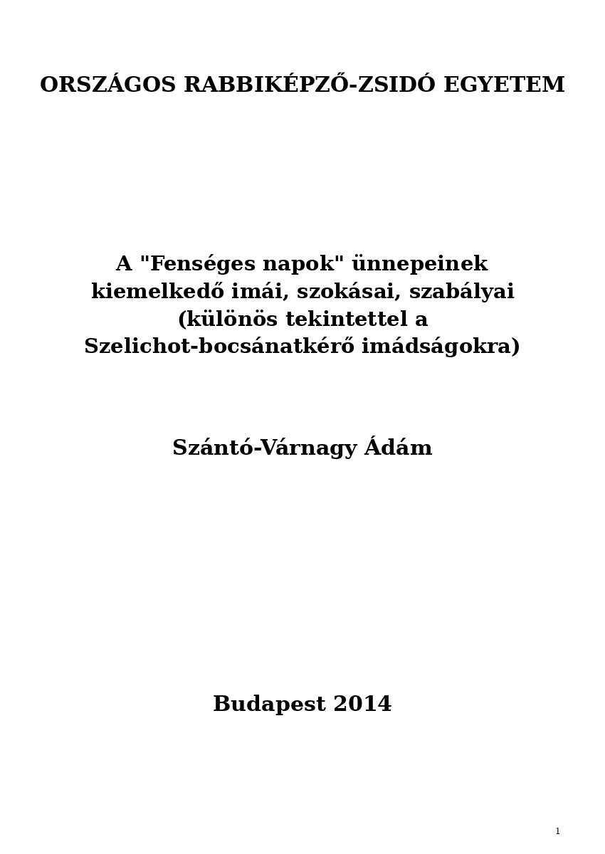 A "Fenséges napok" ünnepeinek kiemelkedő imái, szokásai, szabályai (különös tekintettel a Szelichot- ... A "Fenséges napok" ünnepeinek kiemelkedő imái, szokásai, szabályai (különös tekintettel a Szelichot- ...