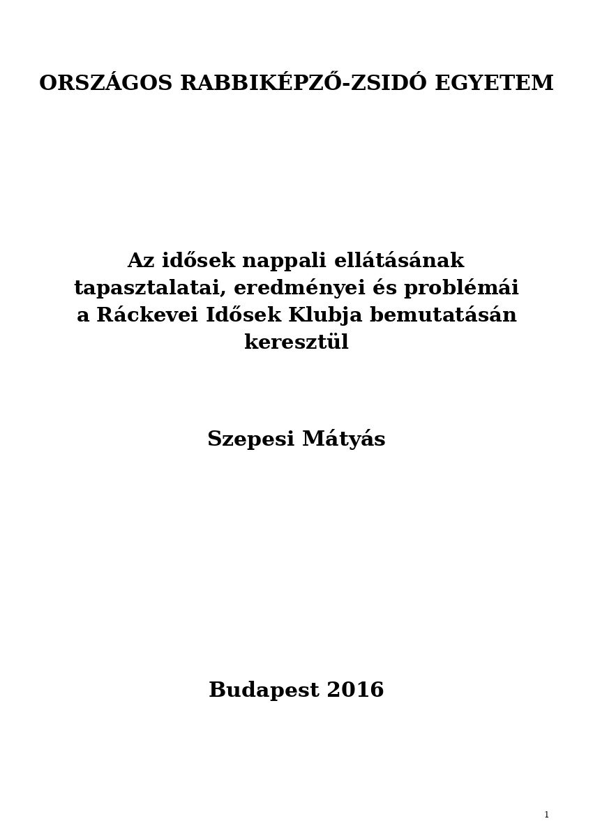 Az idősek nappali ell&aacute;t&aacute;s&aacute;nak tapasztalatai, eredm&eacute;nyei &eacute;s probl&eacute;m&aacute;i a R&aacute;ckevei Idősek Klubja bemuta ...