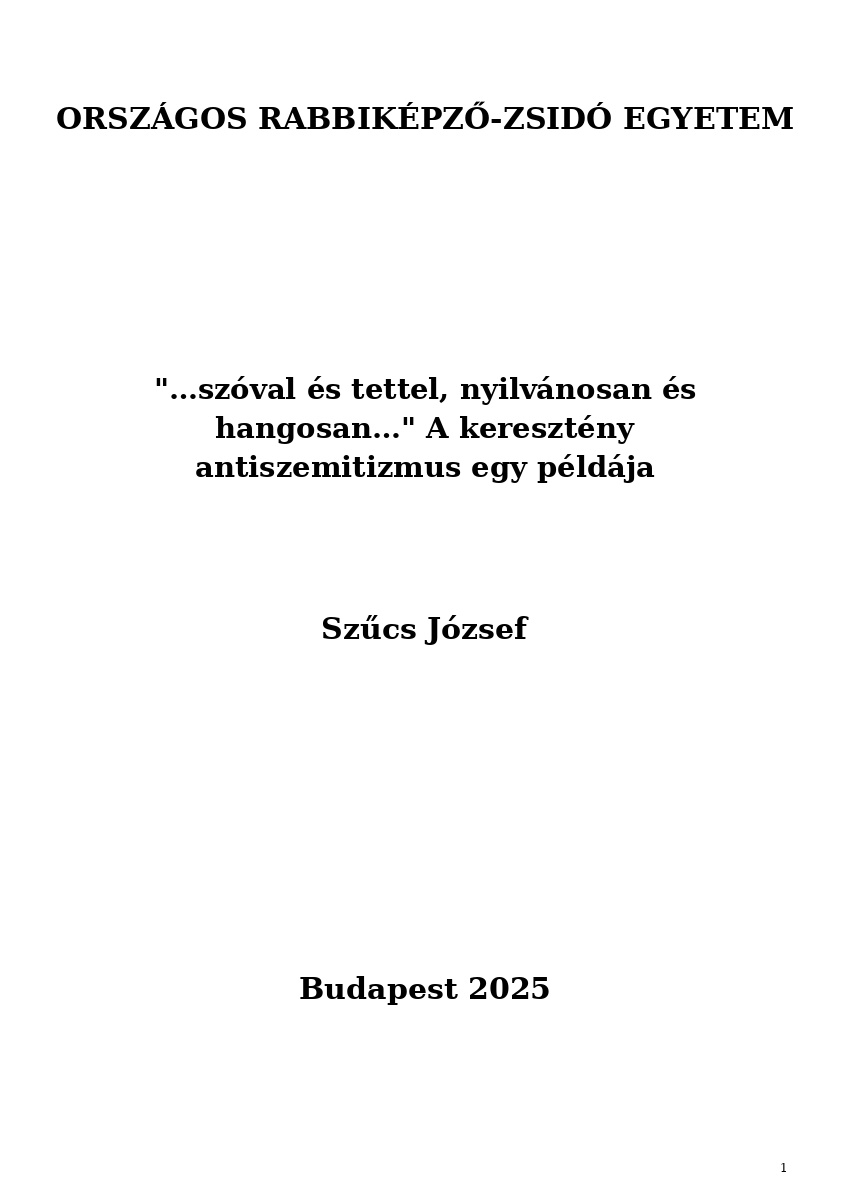 "…szóval és tettel, nyilvánosan és hangosan…" A keresztény antiszemitizmus egy példája "…szóval és tettel, nyilvánosan és hangosan…" A keresztény antiszemitizmus egy példája