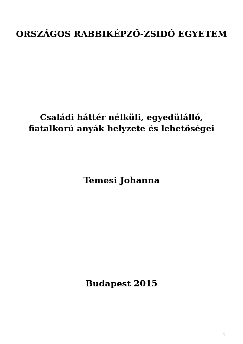 Családi háttér nélküli, egyedülálló, fiatalkorú anyák helyzete és lehetőségei Családi háttér nélküli, egyedülálló, fiatalkorú anyák helyzete és lehetőségei